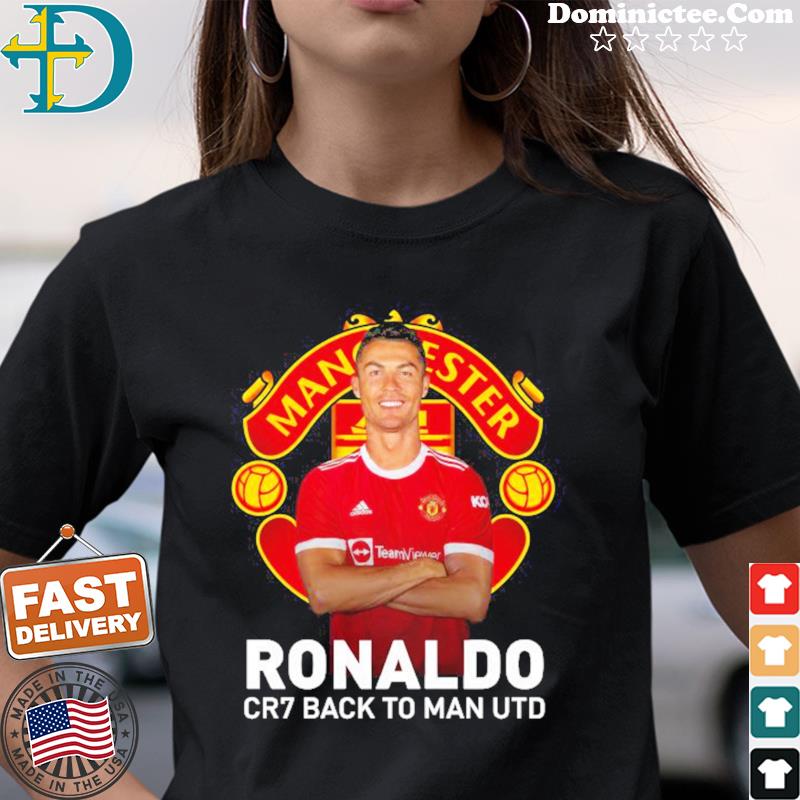 Manchester United Cristiano Ronaldo CR7 back to man UTD shirt, hoodie,  sweater, long sleeve and tank top